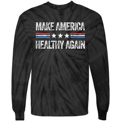 Make America Healthy Again Funny Us Patriotic Tie-Dye Long Sleeve Shirt