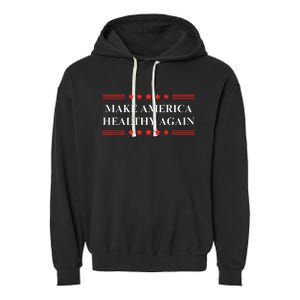 Make America Healthy Again Funny Republican Maga Campaign Garment-Dyed Fleece Hoodie