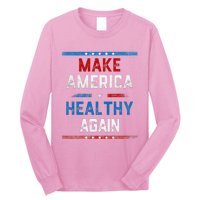 Make America Healthy Again Long Sleeve Shirt