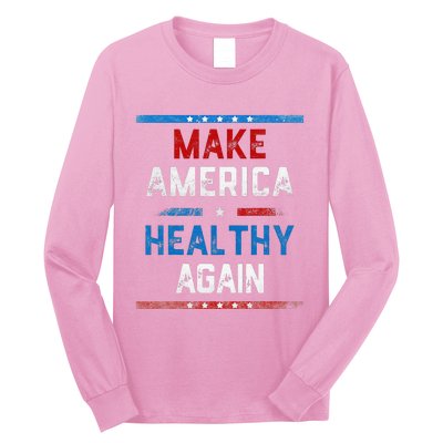 Make America Healthy Again Long Sleeve Shirt