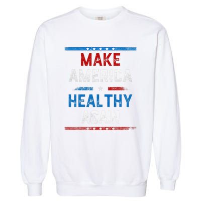 Make America Healthy Again Garment-Dyed Sweatshirt