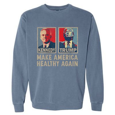 Make America Healthy Again Trump Kennedy 2024 Garment-Dyed Sweatshirt