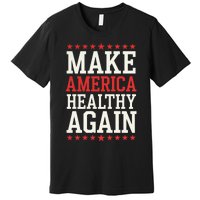 Make America Healthy Again Premium T-Shirt