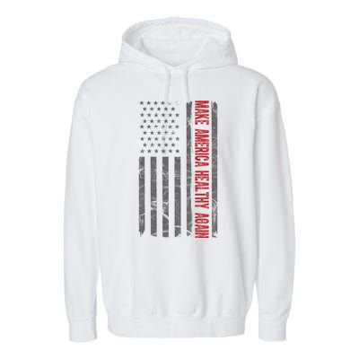 Make America Healthy Again Usa Vintage American Flag Garment-Dyed Fleece Hoodie