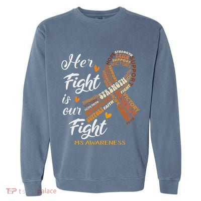 Ms Awareness Her Fight Is Our Fight Garment-Dyed Sweatshirt