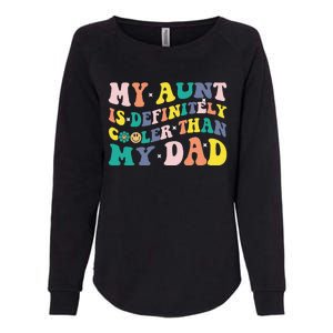 My Aunt Is Definitely Cooler Than My Dad Auntie Niece Nephew Womens California Wash Sweatshirt