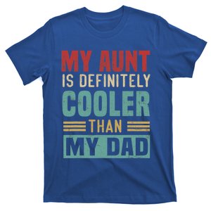 My Aunt Is Definitely Cooler Than My Dad Auntie Niece Nephew Cool Gift T-Shirt