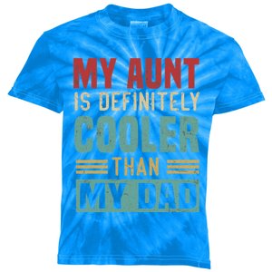 My Aunt Is Definitely Cooler Than My Dad Auntie Niece Nephew Cool Gift Kids Tie-Dye T-Shirt