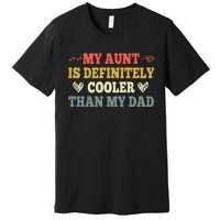 My Aunt Is Definitely Cooler Than My Dad Funny Saying Quote Premium T-Shirt