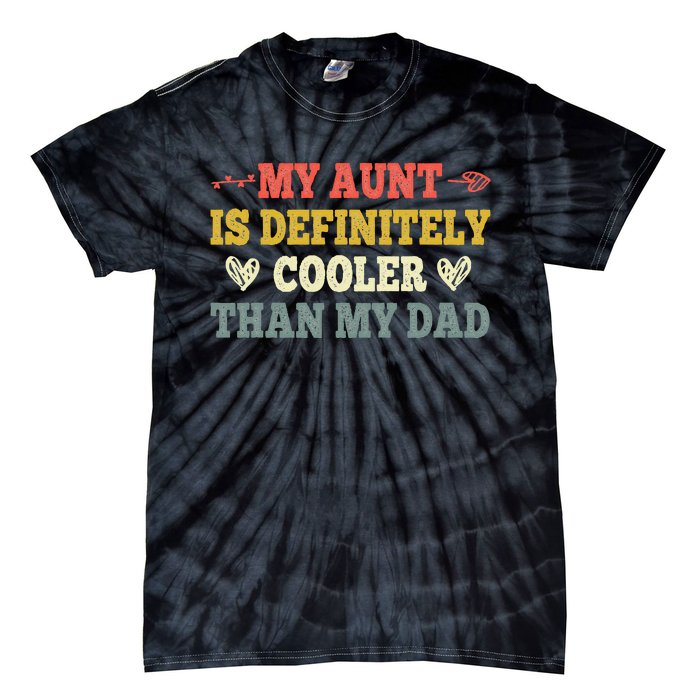 My Aunt Is Definitely Cooler Than My Dad Funny Saying Quote Tie-Dye T-Shirt