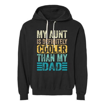 My Aunt Is Definitely Cooler Than My Dad Cool Auntie Funny Garment-Dyed Fleece Hoodie