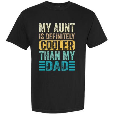 My Aunt Is Definitely Cooler Than My Dad Cool Auntie Funny Garment-Dyed Heavyweight T-Shirt