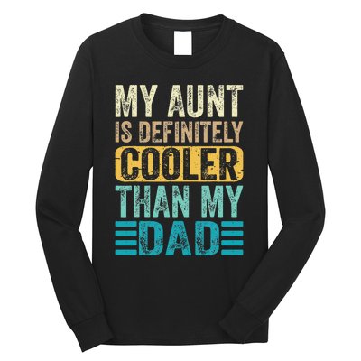 My Aunt Is Definitely Cooler Than My Dad Cool Auntie Funny Long Sleeve Shirt