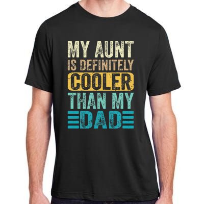 My Aunt Is Definitely Cooler Than My Dad Cool Auntie Funny Adult ChromaSoft Performance T-Shirt