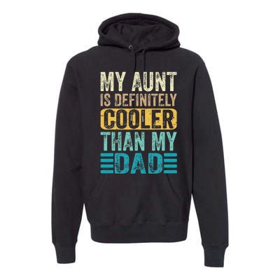 My Aunt Is Definitely Cooler Than My Dad Cool Auntie Funny Premium Hoodie