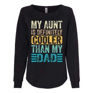 My Aunt Is Definitely Cooler Than My Dad Cool Auntie Funny Womens California Wash Sweatshirt