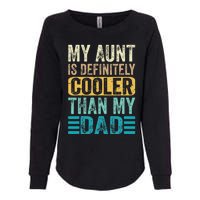 My Aunt Is Definitely Cooler Than My Dad Cool Auntie Funny Womens California Wash Sweatshirt