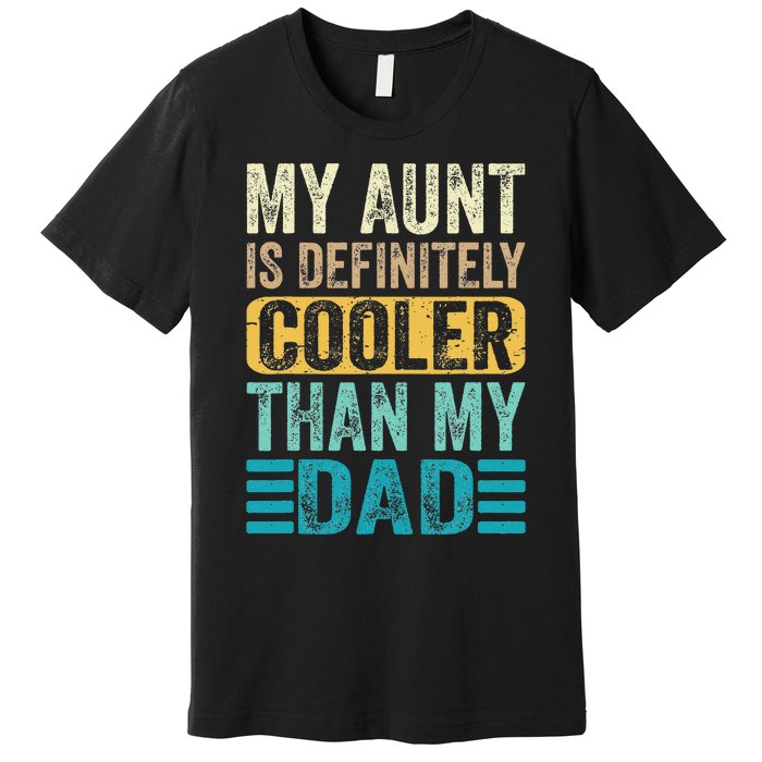 My Aunt Is Definitely Cooler Than My Dad Cool Auntie Funny Premium T-Shirt