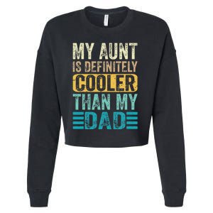 My Aunt Is Definitely Cooler Than My Dad Cool Auntie Funny Cropped Pullover Crew