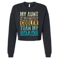 My Aunt Is Definitely Cooler Than My Dad Cool Auntie Funny Cropped Pullover Crew