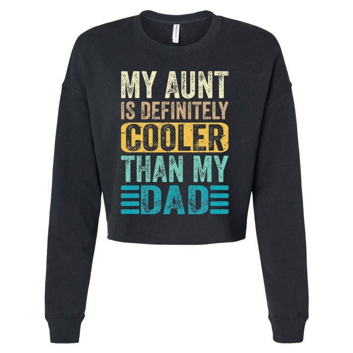 My Aunt Is Definitely Cooler Than My Dad Cool Auntie Funny Cropped Pullover Crew