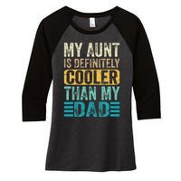 My Aunt Is Definitely Cooler Than My Dad Cool Auntie Funny Women's Tri-Blend 3/4-Sleeve Raglan Shirt