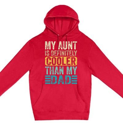 My Aunt Is Definitely Cooler Than My Dad Cool Auntie Funny Premium Pullover Hoodie