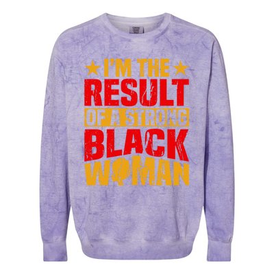 Melanin Afro I'm The Result Of A Strong Black Gift Colorblast Crewneck Sweatshirt