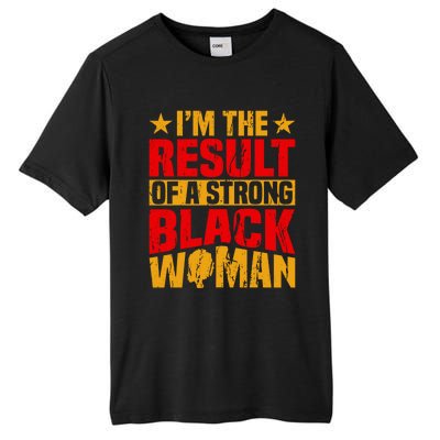 Melanin Afro I'm The Result Of A Strong Black Gift Tall Fusion ChromaSoft Performance T-Shirt