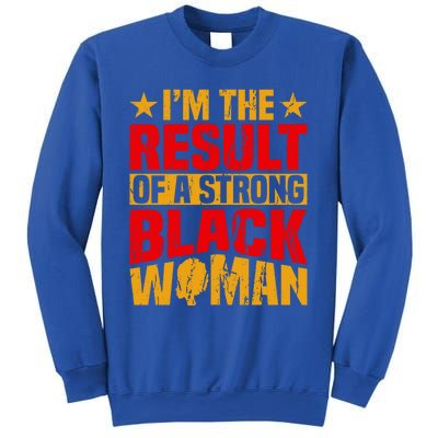 Melanin Afro I'm The Result Of A Strong Black Gift Sweatshirt