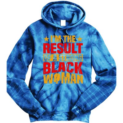 Melanin Afro I'm The Result Of A Strong Black Gift Tie Dye Hoodie