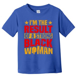 Melanin Afro I'm The Result Of A Strong Black Gift Toddler T-Shirt