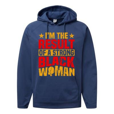 Melanin Afro I'm The Result Of A Strong Black Gift Performance Fleece Hoodie