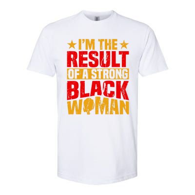 Melanin Afro I'm The Result Of A Strong Black Gift Softstyle CVC T-Shirt