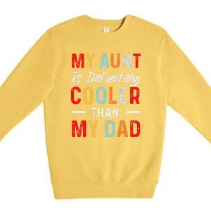 My Aunt Is Definitely Cooler Than My Dad Funny Saying Quote Premium Crewneck Sweatshirt