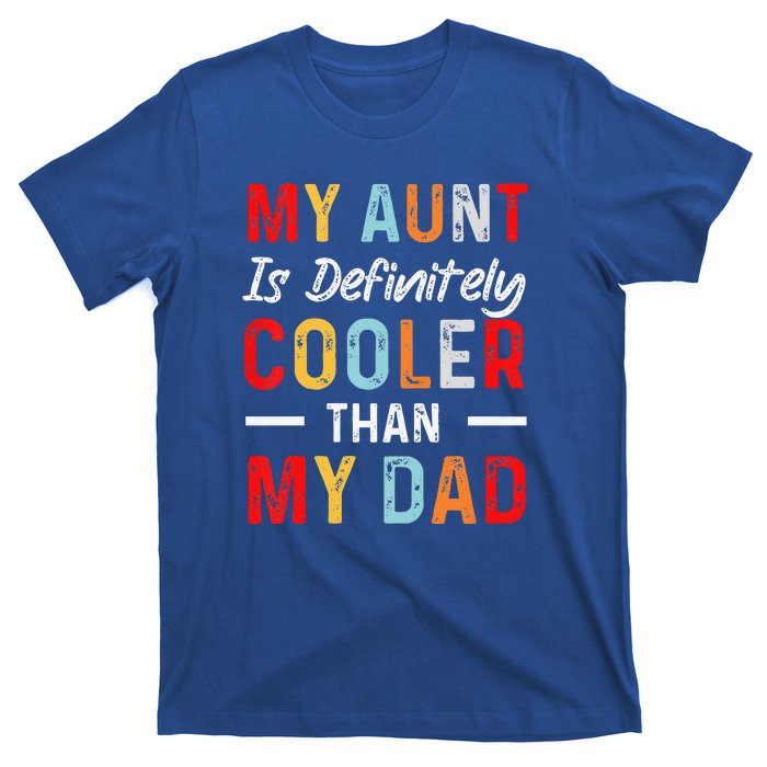 My Aunt Is Definitely Cooler Than My Dad Funny Saying Quote T-Shirt