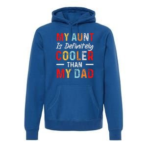 My Aunt Is Definitely Cooler Than My Dad Funny Saying Quote Premium Hoodie