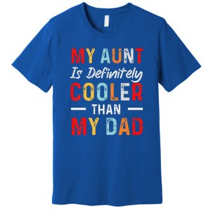 My Aunt Is Definitely Cooler Than My Dad Funny Saying Quote Premium T-Shirt