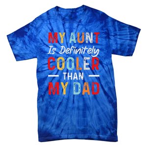 My Aunt Is Definitely Cooler Than My Dad Funny Saying Quote Tie-Dye T-Shirt