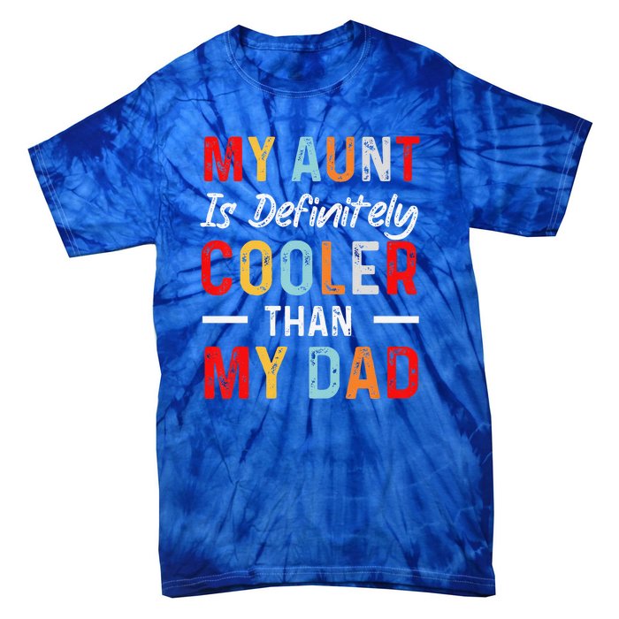 My Aunt Is Definitely Cooler Than My Dad Funny Saying Quote Tie-Dye T-Shirt