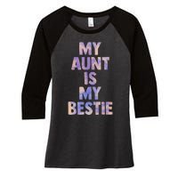 my aunt is my bestie for niece nephew matching set Tie Dye Women's Tri-Blend 3/4-Sleeve Raglan Shirt