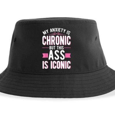 My Anxiety Is Chronic But This Ass Is Iconic Mental Health Sustainable Bucket Hat