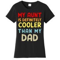 My Aunt Is Definitely Cooler Than My Dad Women's T-Shirt