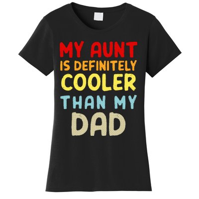 My Aunt Is Definitely Cooler Than My Dad Women's T-Shirt