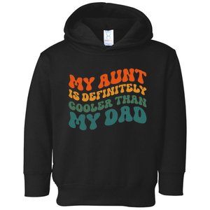 My Aunt Is Definitely Cooler Than My Dad Auntie Niece Nephew Toddler Hoodie