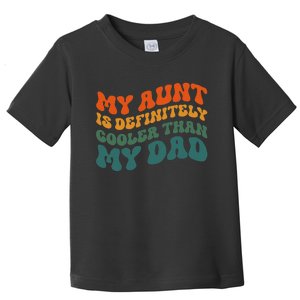 My Aunt Is Definitely Cooler Than My Dad Auntie Niece Nephew Toddler T-Shirt