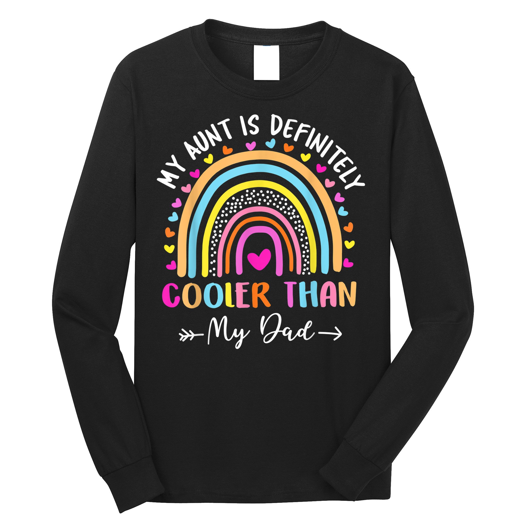 My Aunt Is Definitely Cooler Than My Dad Auntie Niece Nephew Long Sleeve Shirt