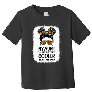 My Aunt Is Definitely Cooler Than My Dad Niece Nephew Toddler T-Shirt