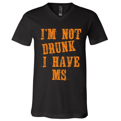 Ms Awareness  IM Not Drunk I Have Ms V-Neck T-Shirt