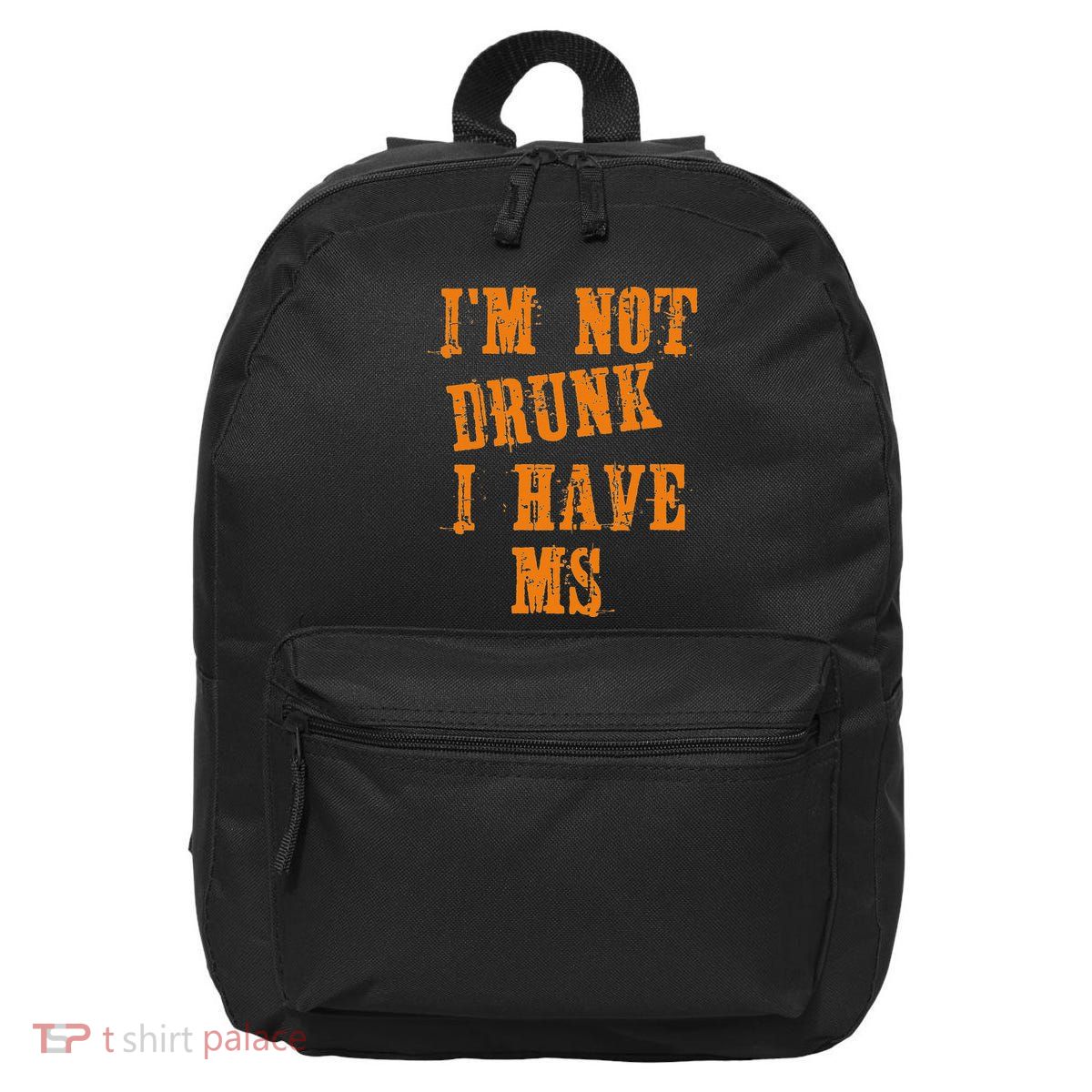 Ms Awareness  IM Not Drunk I Have Ms 16 in Basic Backpack